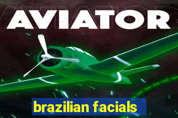 brazilian facials